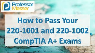 How to Pass your 2201001 and 2201002 CompTIA A Exams [upl. by Verner]