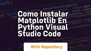 Como instalar matplotlib en python visual studio code [upl. by Carhart]