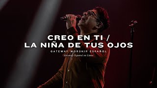 Creo En Ti  La Niña De Tus Ojos  con Daniel Calveti y Gateway Worship Español [upl. by Ileak707]