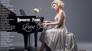 Top 200 Romantic Piano Love Songs Playlist  Best Relaxing Piano Instrumental Music [upl. by Egedan]