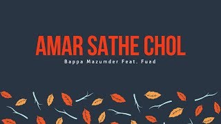 Amar Sathe Chol Bappa Mazumder ft Fuad [upl. by Fisa]