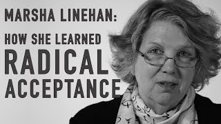 How She Learned Radical Acceptance  MARSHA LINEHAN [upl. by Aliel358]