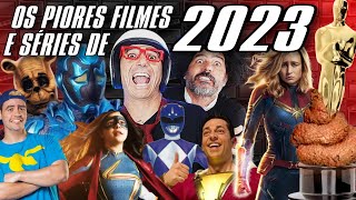 Os PIORES FILMES e SÉRIES de 2023 filmes [upl. by Elisee]