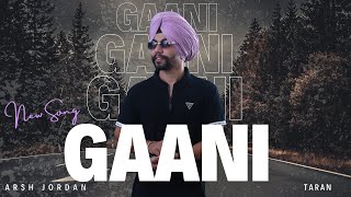 new punjabi song 2023  GAANI  Arsh Jordan  TARAN  new punjabi song 2024 [upl. by Johnna544]