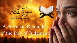 Surah AlQiyaama A Powerful Reminder of the Day of Judgment [upl. by Donegan98]