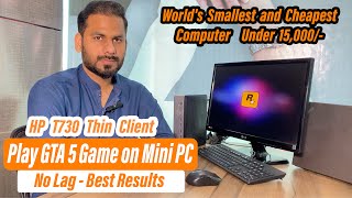 Mini Gaming PC  Runs GTA 5 amp All Games  Best Budget Cheapest Gaming PC  HP T730 Thin Client [upl. by Ntsud757]