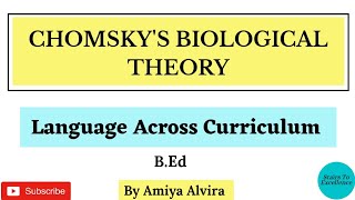 Chomskys Biological Theory of Language Acquisition  Language Across Curriculum  Amiya Alvira [upl. by Nameerf]