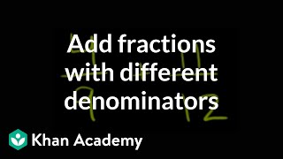 How to add fractions that have different denominators  Fractions  PreAlgebra  Khan Academy [upl. by Ahsema851]