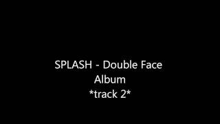 SPLASH  Double Face Album [upl. by Pearman]