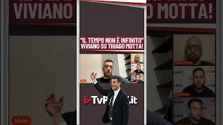 quotIl tempo non è infinitoquot Viviano su Thiago Motta [upl. by Ayekam]