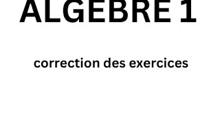 algèbre 1 correction des exercices de 37 à 42 [upl. by Aij]