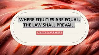 Where Equities Are EqualThe Law Shall Prevail  Equity Maxim  LLB PART IV [upl. by Iggem]