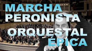 Marcha Peronista  Versión Orquestal Épica [upl. by Enylrac591]