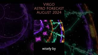 🔮 Virgo August 2024 Astrological Forecast 🌟virgohoroscope virgosun virgorising virgomoon [upl. by Kurtzman]