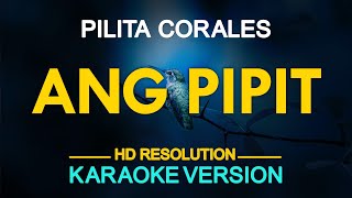 ANG PIPIT  Pilita Corrales KARAOKE Version [upl. by Nilam]