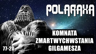 Polaraxa 7720 Komnata zmartwychwstania Gilgamesza [upl. by Bruckner]