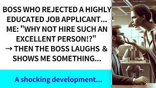 Boss who rejected a highly educated job applicant Me Why not hire such an excellent person [upl. by Carlson]