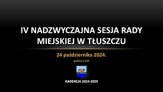 IV Nadzwyczajna Sesja Rady Miejskiej w Tłuszczu  24 października 2024 godz 1530 [upl. by Lleumas]