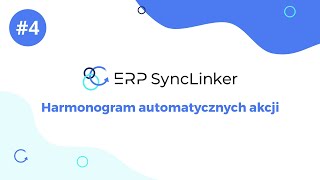 4 Harmonogram automatycznych akcji  Obsługa ERP SyncLinker [upl. by Tsepmet]