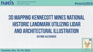 3D Mapping Kennecott Mines National Historic Landmark Utilizing LiDAR and Arc  Guthrie Alexander [upl. by Joao]