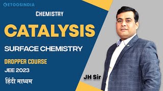 Surface Chemistry  Catalysis  Chemistry  JEE 2023  Dropper Course  JH Sir  Etoos हिंदी माध्यम [upl. by Yroc948]