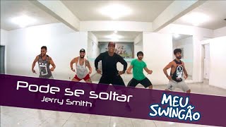 Pode se soltar  Jerry Smith  coreografia  Meu Swingão [upl. by Nihi]