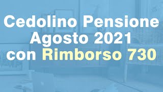 CEDOLINO Pensione Agosto 2021 con Rimborso 730 [upl. by Chamberlain512]