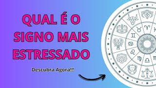 Qual é o SIGNO mais ESTRESSADO [upl. by Nyrroc565]