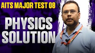 AITS MAJOR TEST 08 PHYSICS SOLUTION [upl. by Leima727]