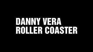 Danny Vera  Roller Coaster Lyrics [upl. by Yuht]