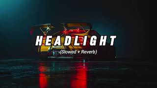 Headlight  slowed  Reverb [upl. by Scibert]