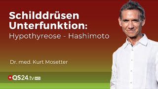 Schilddrüsen Unterfunktion Hypothyreose  Hashimoto  Dr med Kurt Mosetter  QS24 Gremium [upl. by Sharai]