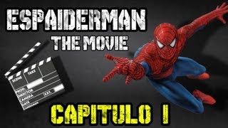 Espaiderman The Movie  Capítulo 1 [upl. by Neerahs]