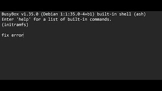 BusyBox v1350 Debian 113504b1 builtin shell ashEnter help for a list of builtin error [upl. by Yunfei]