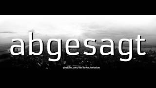 How to Pronounce abgesagt in German [upl. by Ivad]