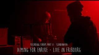 Aiming for Enrike  Live in Fribourg Full Show  Recording Europe [upl. by Alekehs]