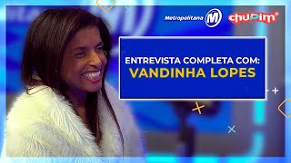 VANDINHA LOPES  ENTREVISTA COMPLETA [upl. by Yunick]