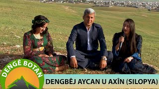 DENGÊ BOTAN  DENGBÊJ AYCAN U AXÎN SILOPYA [upl. by Slavin655]