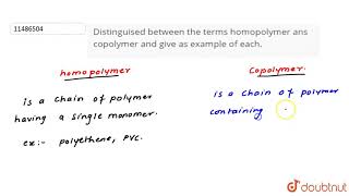 Distinguised between the terms homopolymer ans copolymer and give as example of each [upl. by Atterahs]