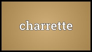 Charrette Meaning [upl. by Aimas]