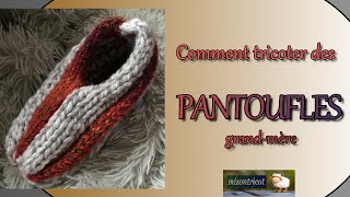 TRICOT Comment tricoter des PANTOUFLES grandmère 🐑 [upl. by Lamond828]