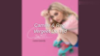 Camille amp Regi  Vergeet De Tijd Lyrics [upl. by Astra36]