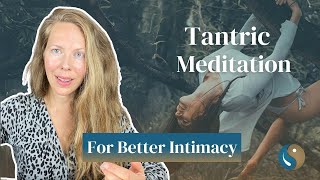 Tantric Meditation for Better Intimacy [upl. by Coppola]