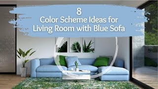 Best Color Scheme for Living Room with Blue Sofa [upl. by Auhsuj]