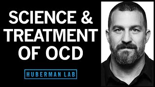 The Science amp Treatment of Obsessive Compulsive Disorder OCD  Huberman Lab Podcast 78 [upl. by Eiramanit560]