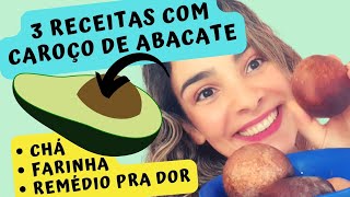 3 Receitas Com Caroço De Abacate🥑Chá Farinha E Remédio Caseiro Para Dores Crônicas [upl. by Maure]