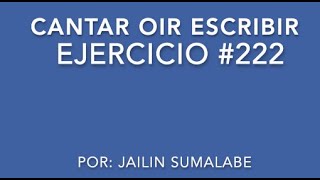 Cantar Oir Escribir  ejercicio 222 [upl. by Agate]