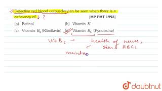 Defective red blood corpuscles can be seen when there is a deficiency of [upl. by Eustatius]