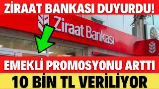 ZİRAAT BANKASINDAN DUYURU EMEKLİYE PROMOSYON ÜCRETİ ARTTI 10 BİN TL OLDU [upl. by Lavena]