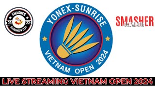 🔴 LIVE STREAMING BADMINTON VIETNAM OPEN 2024 [upl. by Kella]